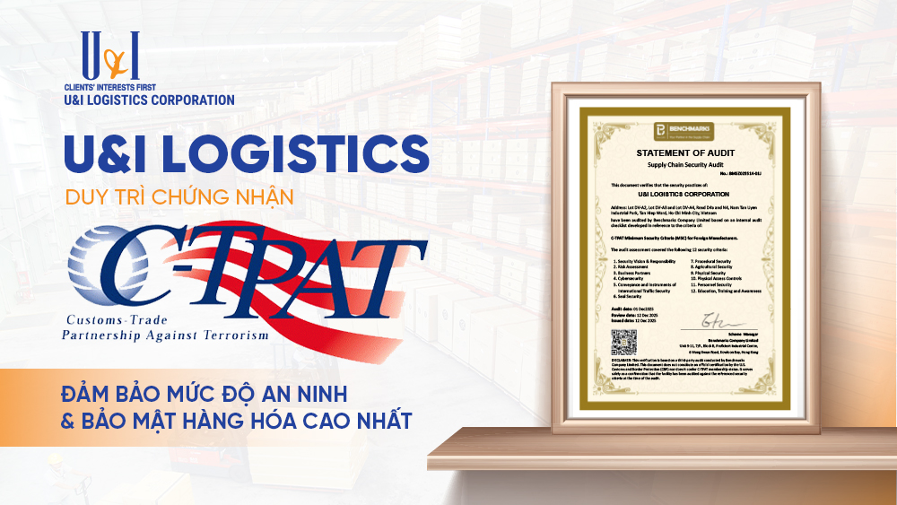 U&I LOGISTICS TIẾP TỤC DUY TRÌ TIÊU CHUẨN AN NINH C-TPAT TẠI KHO 10 NAM TÂN UYÊN